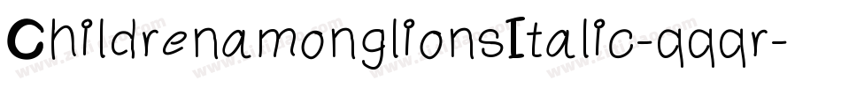 ChildrenamonglionsItalic-qqqr字体转换