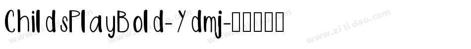 ChildsPlayBold-Ydmj字体转换