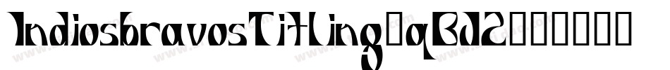 IndiosbravosTitling-qBJ2字体转换