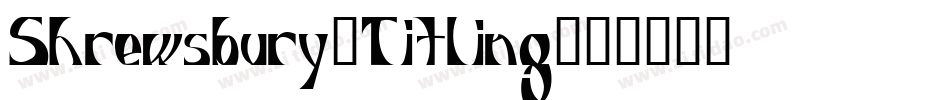 Shrewsbury-Titling字体转换