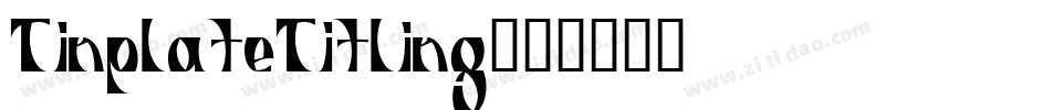 TinplateTitling字体转换