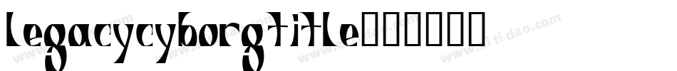 legacycyborgtitle字体转换