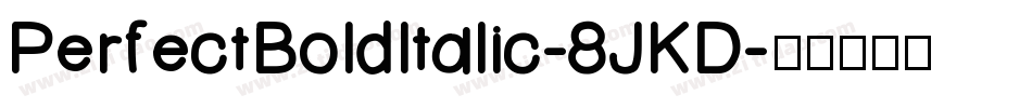 PerfectBoldItalic-8JKD字体转换