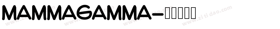 MAMMAGAMMA字体转换