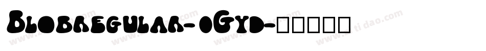 Blobregular-0Gyd字体转换