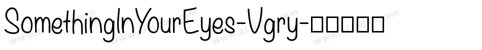 SomethingInYourEyes-Vgry字体转换