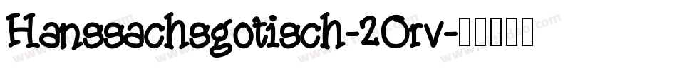 Hanssachsgotisch-2Orv字体转换