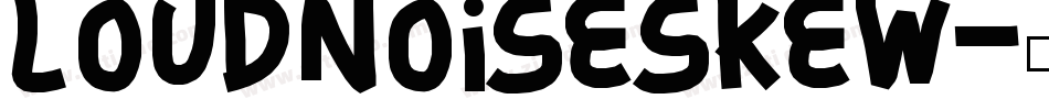 LOUDNOISESKEW字体转换