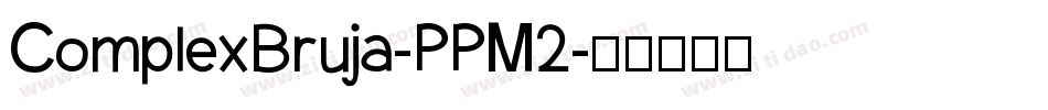 ComplexBruja-PPM2字体转换