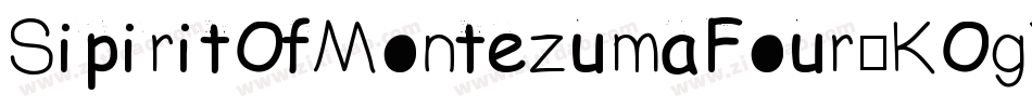 SipiritOfMontezumaFour-KOgX字体转换 SipiritOfMontezumaFour-KOgX字体转换