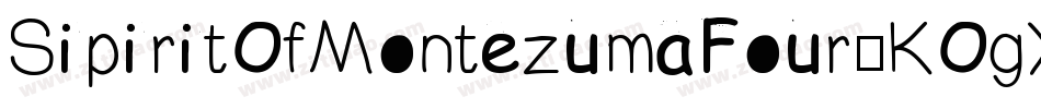 SipiritOfMontezumaFour-KOgX字体转换 SipiritOfMontezumaFour-KOgX字体转换
