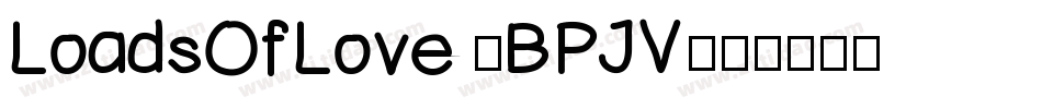LoadsOfLove-BPJV字体转换