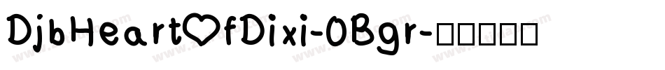 DjbHeartOfDixi-0Bgr字体转换