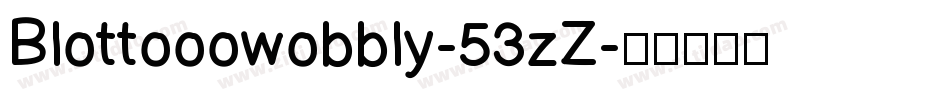 Blottooowobbly-53zZ字体转换 Blottooowobbly-53zZ字体转换