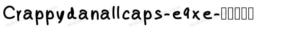 Crappydanallcaps-e9xe字体转换