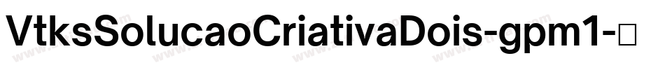 VtksSolucaoCriativaDois-gpm1字体转换