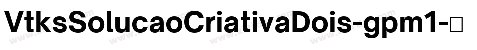VtksSolucaoCriativaDois-gpm1字体转换