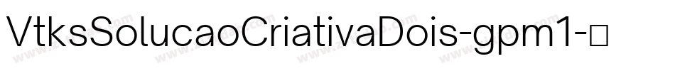 VtksSolucaoCriativaDois-gpm1字体转换