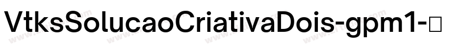 VtksSolucaoCriativaDois-gpm1字体转换