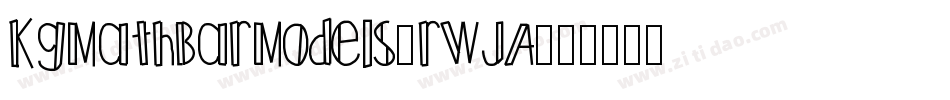 KgMathBarModels-rWJA字体转换