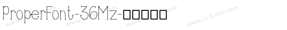 ProperFont-36Mz字体转换