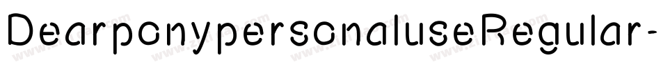 DearponypersonaluseRegular-zDv1字体转换