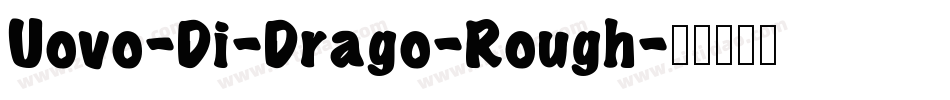 Uovo-Di-Drago-Rough字体转换