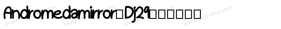 Andromedamirror-Dj29字体转换
