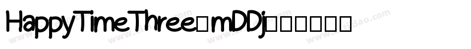 HappyTimeThree-mDDj字体转换