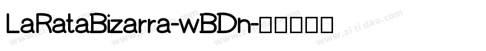 LaRataBizarra-wBDn字体转换
