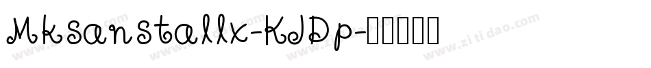 Mksanstallx-KJDp字体转换