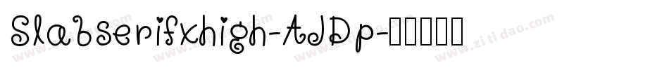 Slabserifxhigh-AJDp字体转换