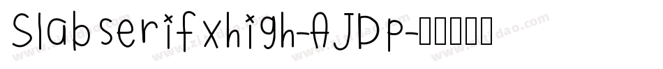 Slabserifxhigh-AJDp字体转换