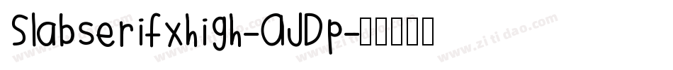 Slabserifxhigh-AJDp字体转换
