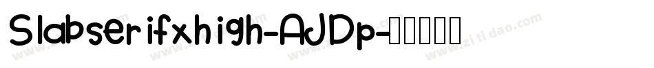 Slabserifxhigh-AJDp字体转换