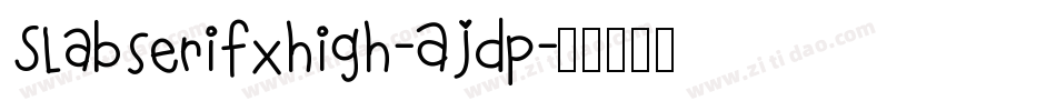 Slabserifxhigh-AJDp字体转换