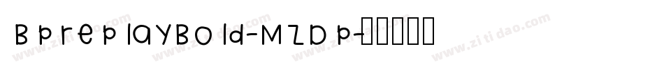 BpreplayBold-MZDp字体转换