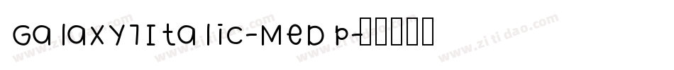 Galaxy1Italic-MeDp字体转换