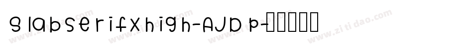 Slabserifxhigh-AJDp字体转换