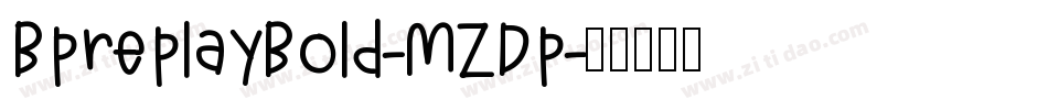 BpreplayBold-MZDp字体转换