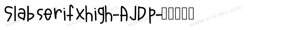 Slabserifxhigh-AJDp字体转换
