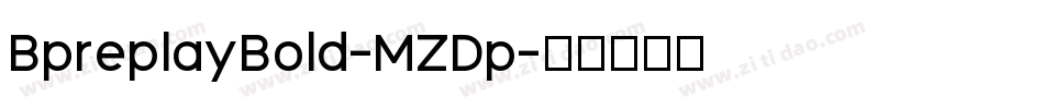 BpreplayBold-MZDp字体转换