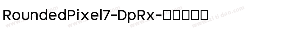 RoundedPixel7-DpRx字体转换