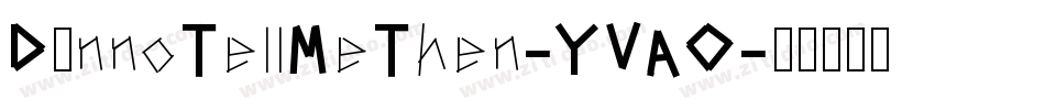 DunnoTellMeThen-YVAO字体转换