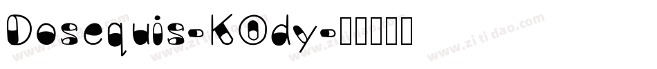 Dosequis-KOdy字体转换
