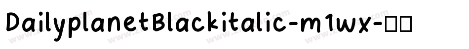 DailyplanetBlackitalic-m1wx字体转换
