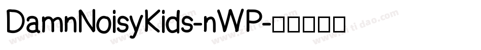 DamnNoisyKids-nWP字体转换