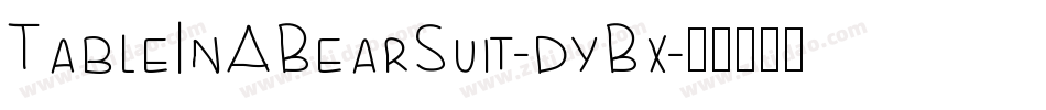 TableInABearSuit-dyBx字体转换