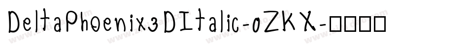DeltaPhoenix3DItalic-0ZKX字体转换
