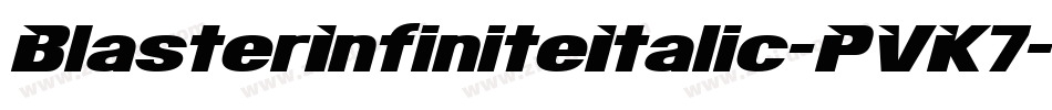BlasterInfiniteItalic-PVK7字体转换